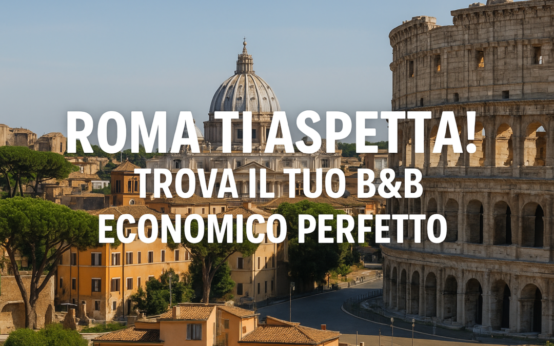 B&B Roma Centro per un Soggiorno Indimenticabile